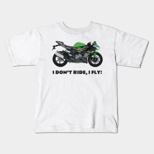 I don't ride, I fly! Kawasaki Ninja ZX-6R Kids T-Shirt